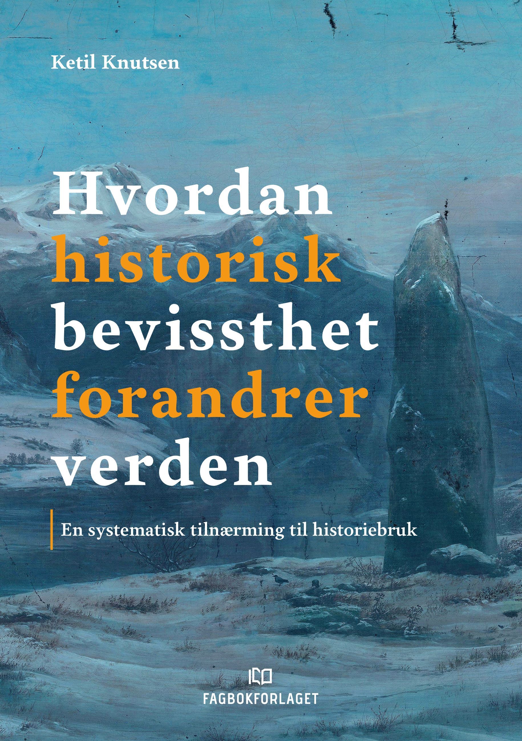 Hvordan historisk bevissthet forandrer verden : en systematisk tilnærming til historiebruk