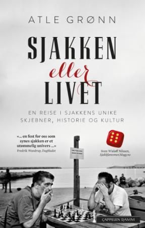 Sjakken eller livet : en reise i sjakkens unike skjebner, historie og kultur