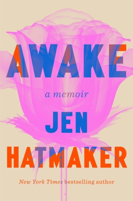 Awake : A brutally honest memoir from New York Times bestselling author, Jen Hatmaker