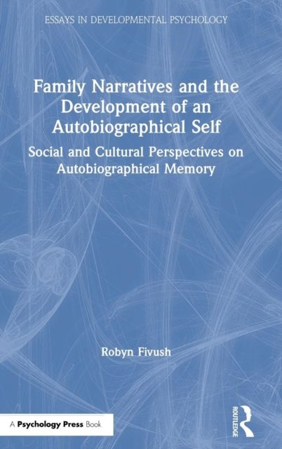 Family Narratives and the Development of an Autobiographical Self : Social and Cultural Perspectives on Autobiographical Memory