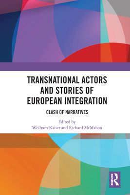 Transnational Actors and Stories of European Integration : Clash of Narratives