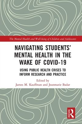 Navigating Students’ Mental Health in the Wake of COVID-19 : Using Public Health Crises to Inform Research and Practice
