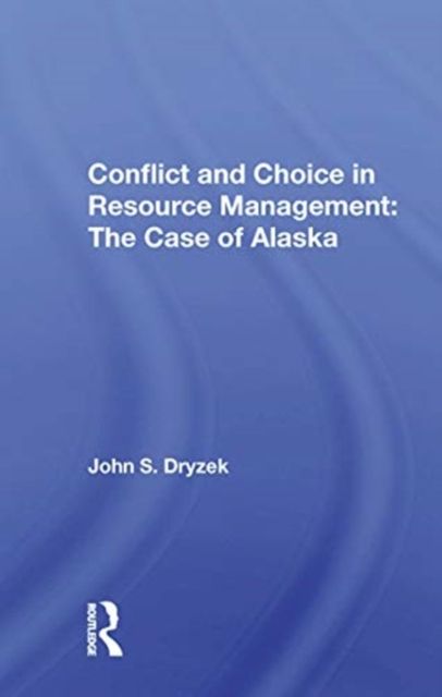 Conflict And Choice In Resource Management : The Case Of Alaska