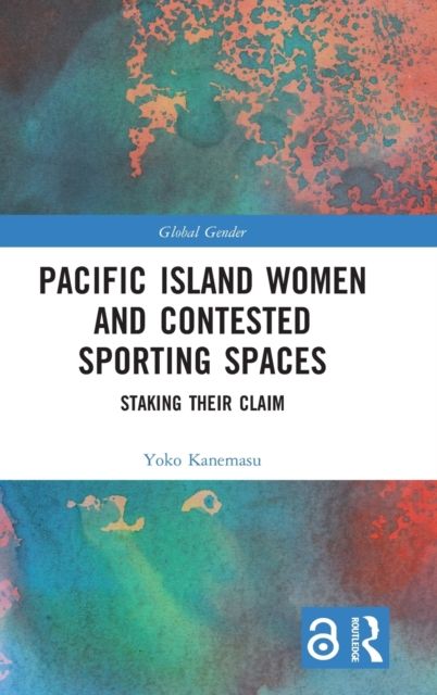 Pacific Island Women and Contested Sporting Spaces : Staking Their Claim