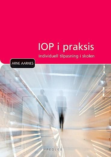 IOP i praksis : individuell tilpasning i skolen