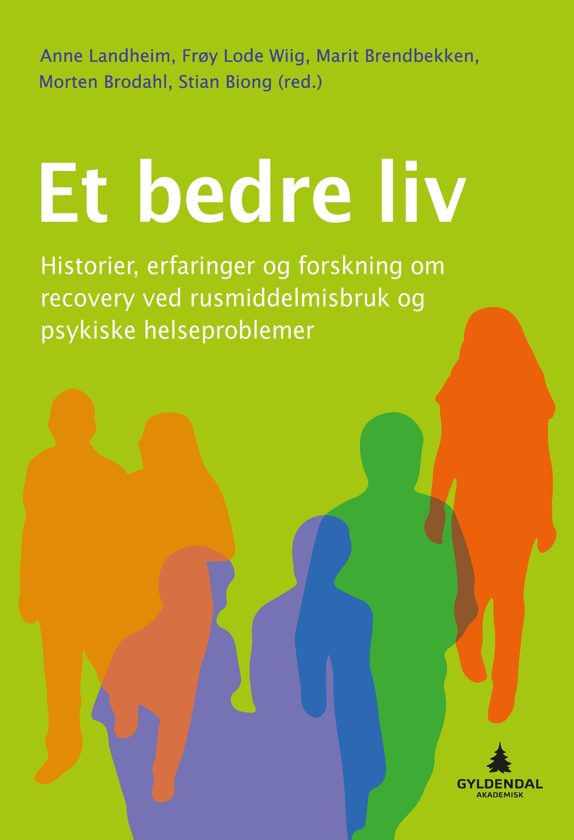 Et Bedre liv : historier, erfaringer og forskning om recovery ved rusmiddelmisbruk og psykiske helseproblemer
