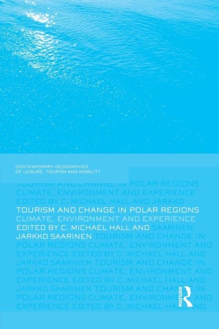 Tourism and Change in Polar Regions : Climate, Environments and Experiences