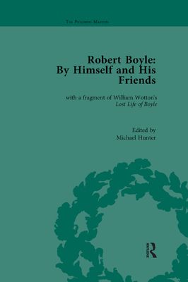 Robert Boyle: By Himself and His Friends : With a Fragment of William Wotton's 'Lost Life of Boyle'