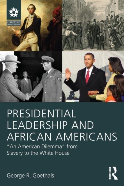 Presidential Leadership and African Americans : "An American Dilemma" from Slavery to the White House
