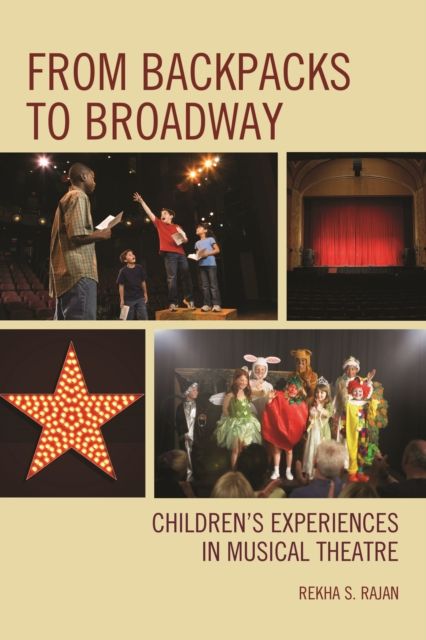 From Backpacks to Broadway : Children's Experiences in Musical Theatre