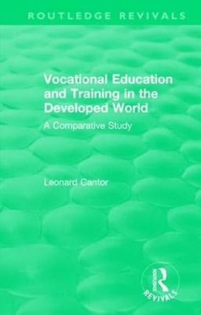 Routledge Revivals: Vocational Education and Training in the Developed World (1979) : A Comparative Study
