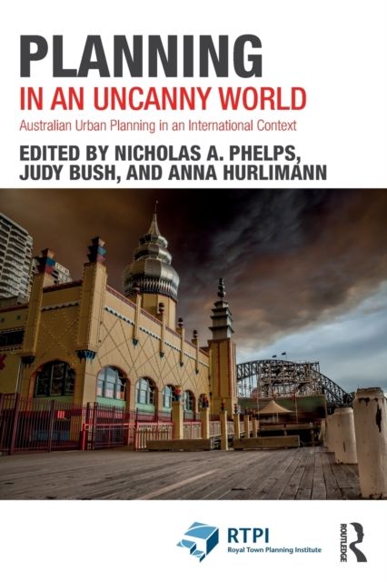 Planning in an Uncanny World : Australian Urban Planning in an International Context