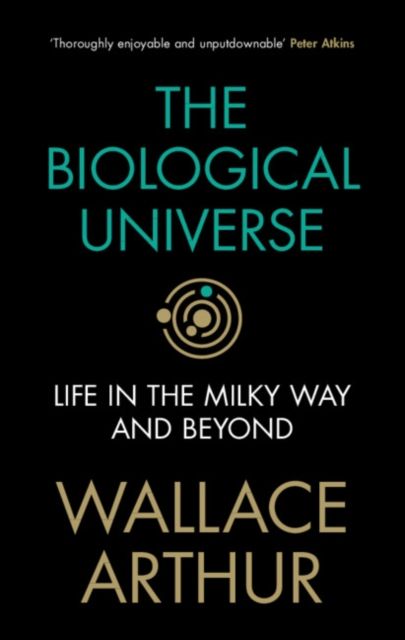 The Biological Universe : Life in the Milky Way and Beyond