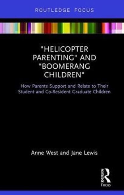 Helicopter Parenting and Boomerang Children : How Parents Support and Relate to Their Student and Co-Resident Graduate Children
