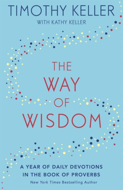 Forsidebilde av The Way of Wisdom : A Year of Daily Devotions in the Book of Proverbs (US title: God's Wisdom for Navigating Life)