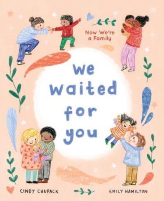 We Waited for You : Now We're a Family
