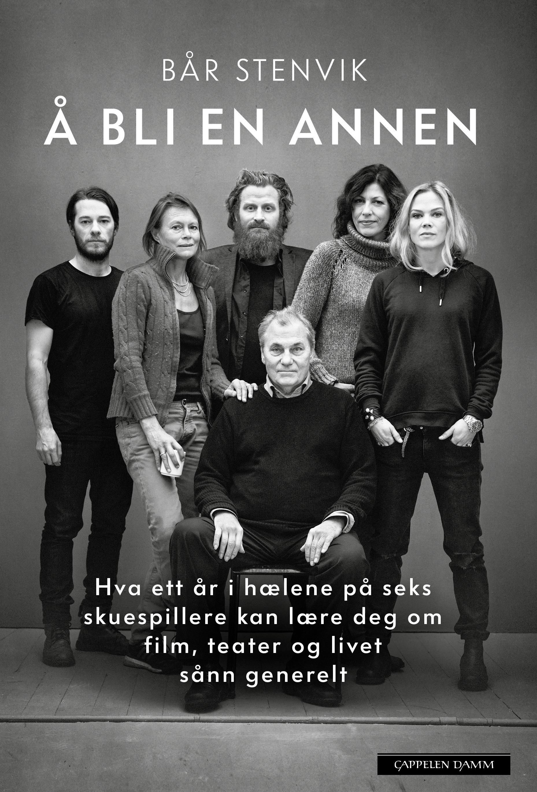 Å bli en annen : hva ett år i hælene på seks skuespillere kan lære deg og film, teater og livet sånn generelt