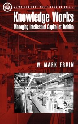 Knowledge Works : Managing Intellectual Capital at Toshiba