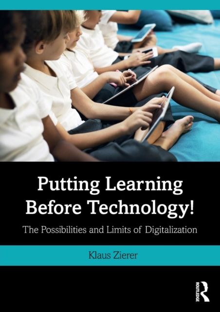 Putting Learning Before Technology! : The Possibilities and Limits of Digitalization