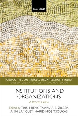 Institutions and Organizations : A Process View