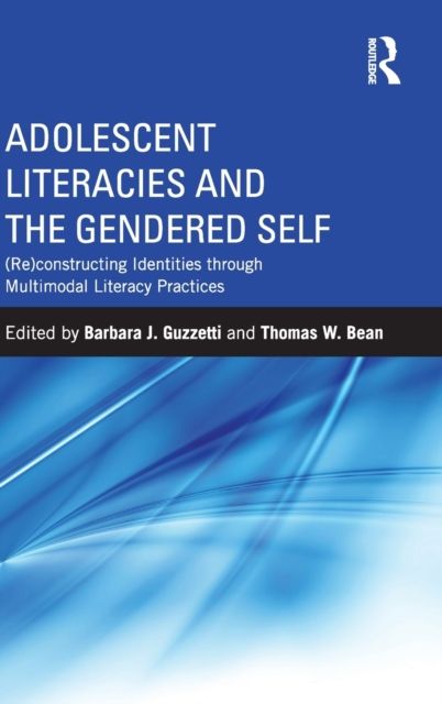 Adolescent Literacies and the Gendered Self : (Re)constructing Identities through Multimodal Literacy Practices