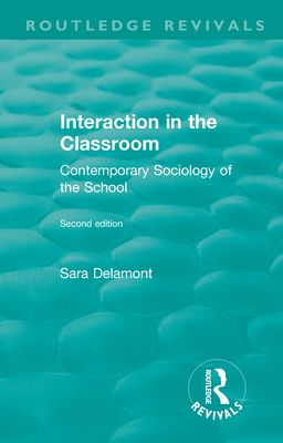 Interaction in the Classroom : Contemporary Sociology of the School