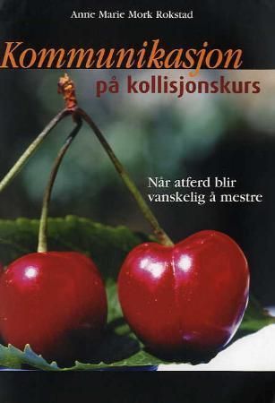 Kommunikasjon på kollisjonskurs : når atferd blir vanskelig å mestre