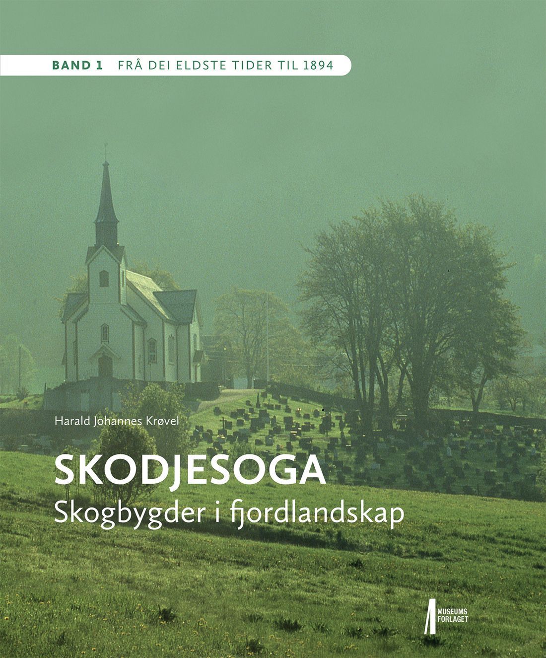 Skodjesoga : skogbygder i fjordlandskap. Band 1. Frå dei eldste tider til 1894