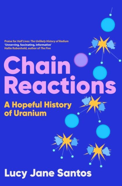 Chain Reactions : A Hopeful History of Uranium