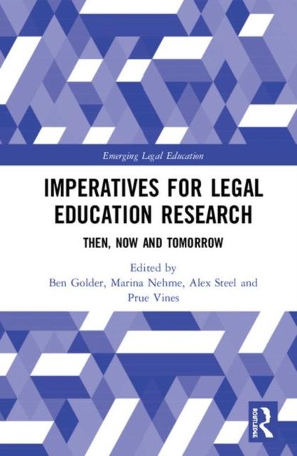 Imperatives for Legal Education Research : Then, Now and Tomorrow
