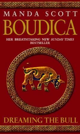 Boudica: Dreaming The Bull : (Boudica 2): A spellbinding and atmospheric historical epic you won’t be able to put down