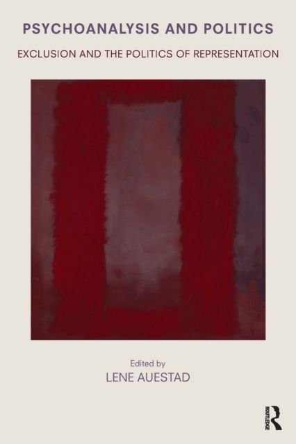 Psychoanalysis and Politics : Exclusion and the Politics of Representation