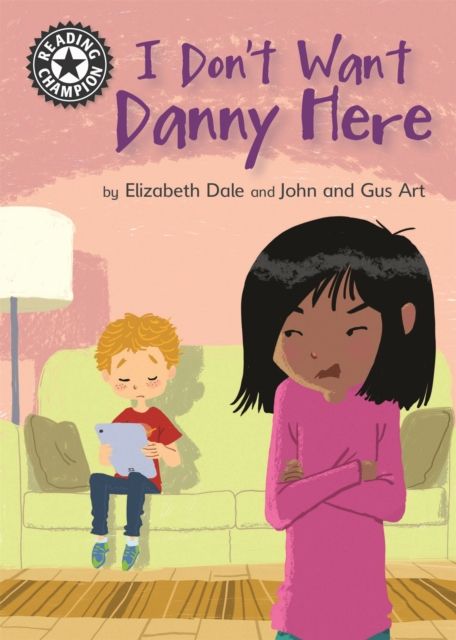 Reading Champion: I Don't Want Danny Here : Independent Reading 11
