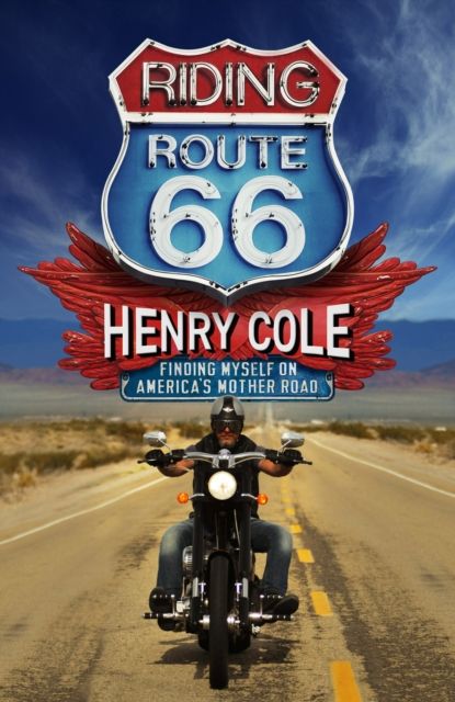 Riding Route 66 : Finding Myself on America’s Mother Road
