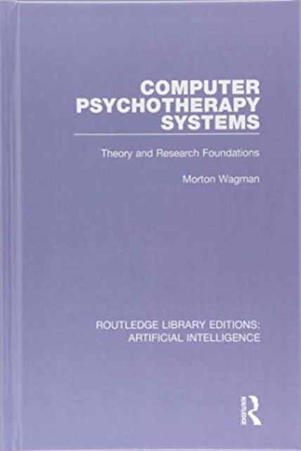 Computer Psychotherapy Systems : Theory and Research Foundations
