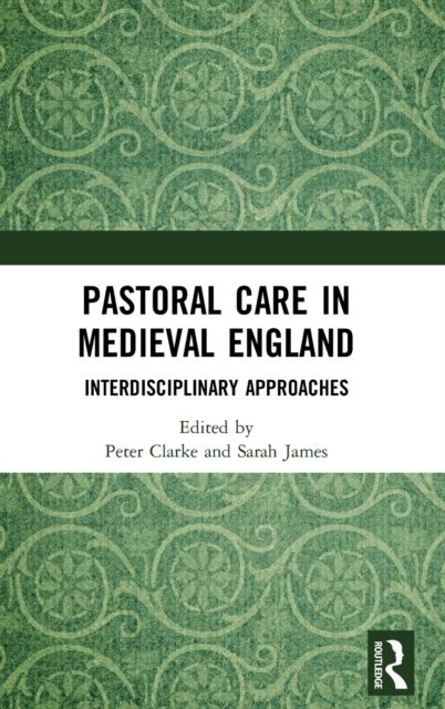 Pastoral Care in Medieval England : Interdisciplinary Approaches