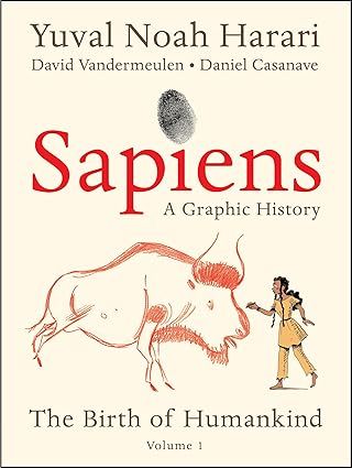 Sapiens : a graphic history. Volume one. The birth of humankind