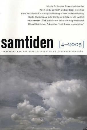 Samtiden. Hefte 4 2005 : tidsskrift for politikk, litteratur og samfunnsspørsmål