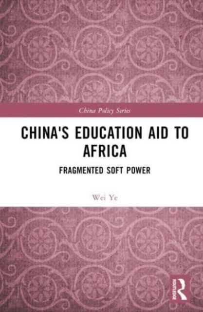 China's Education Aid to Africa : Fragmented Soft Power