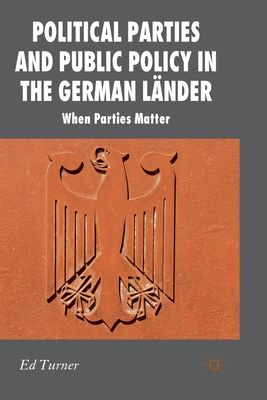 Political Parties and Public Policy in the German Lander : When Parties Matter