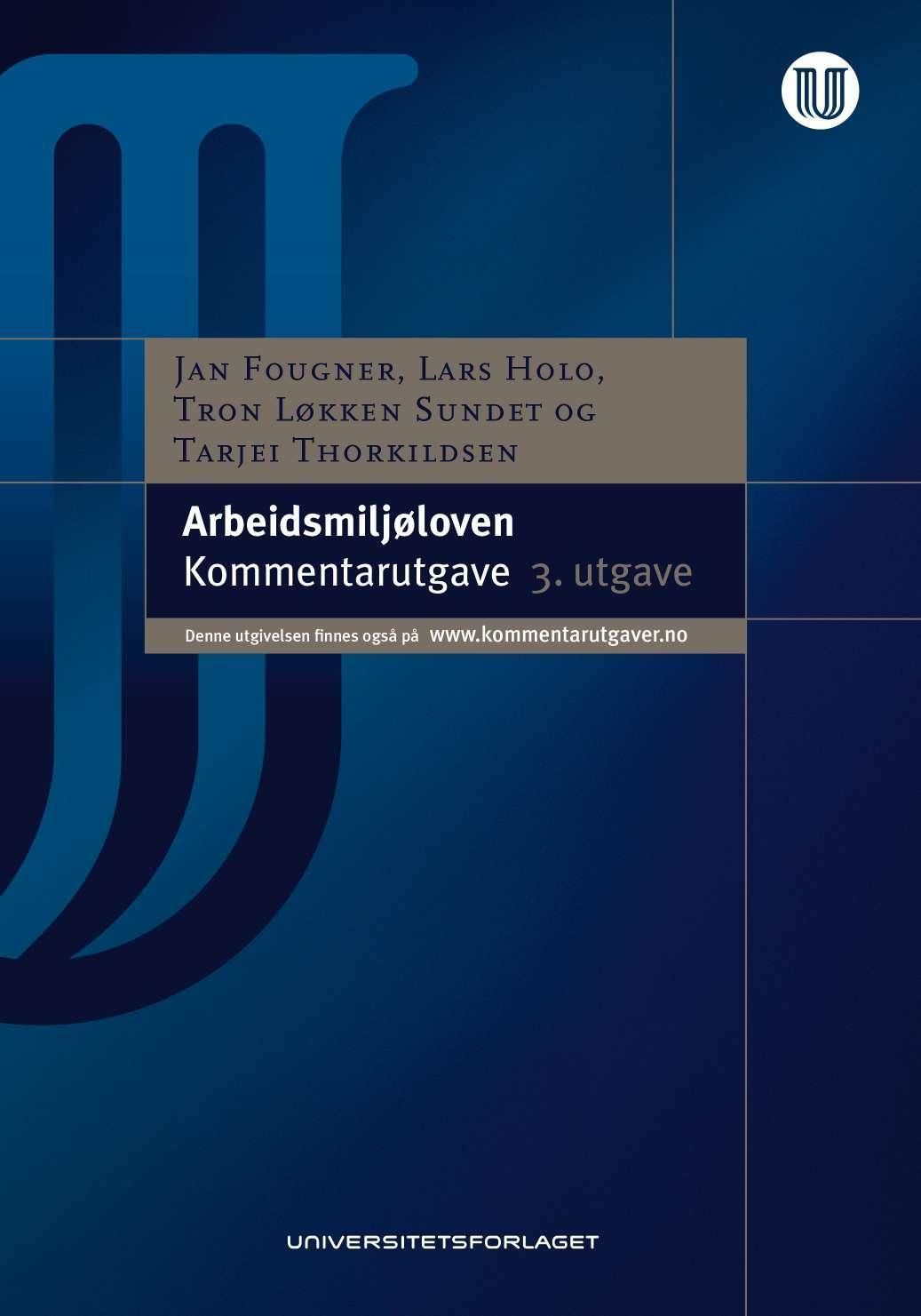 Arbeidsmiljøloven : lov 17. juni 2005 nr. 62 om arbeidsmiljø, arbeidstid og stillingsvern mv. : lovkommentar