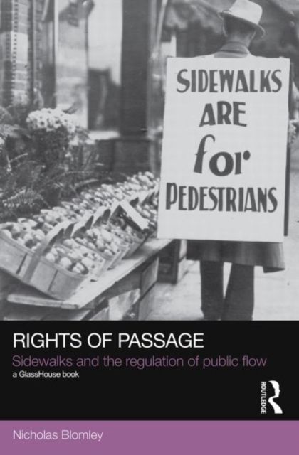 Rights of Passage : Sidewalks and the Regulation of Public Flow