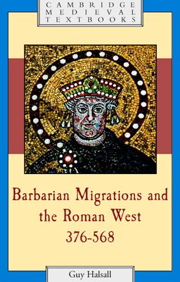 Barbarian Migrations and the Roman West, 376–568