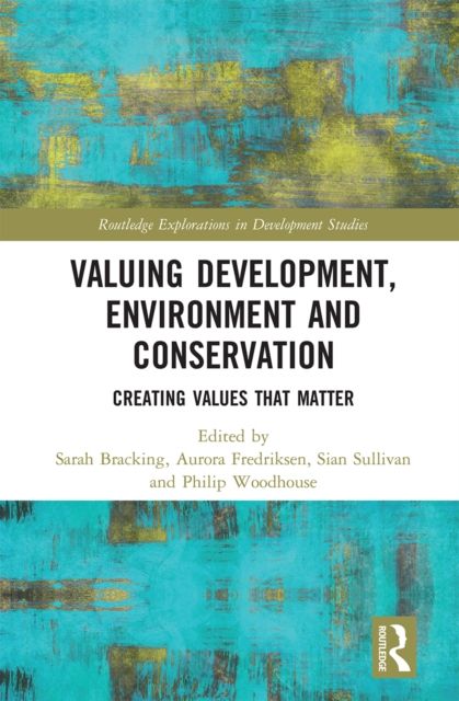 Valuing Development, Environment and Conservation : Creating Values that Matter