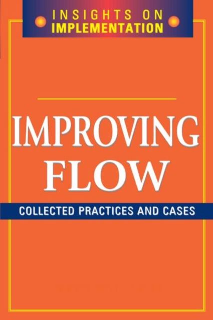 Improving Flow : Collected Practices and Cases