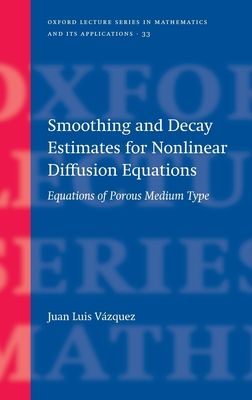 Smoothing and Decay Estimates for Nonlinear Diffusion Equations : Equations of Porous Medium Type