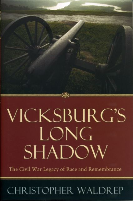 Vicksburg's Long Shadow : The Civil War Legacy of Race and Remembrance