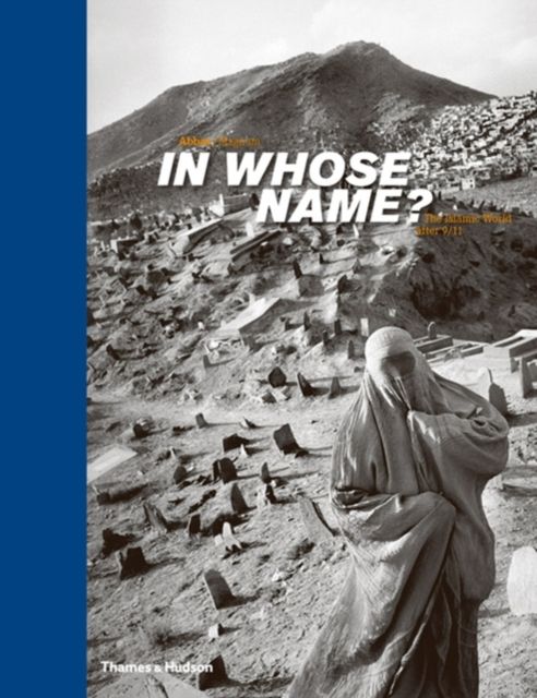 Forsidebilde av In Whose Name? : The Islamic World After 9/11