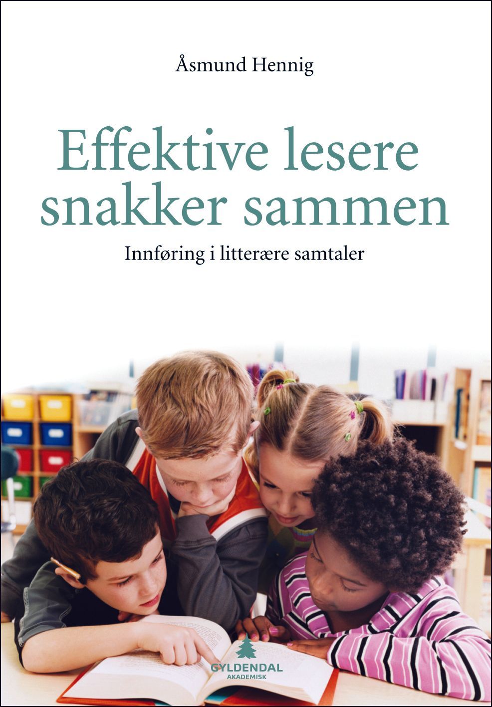 Effektive lesere snakker sammen : innføring i litterære samtaler