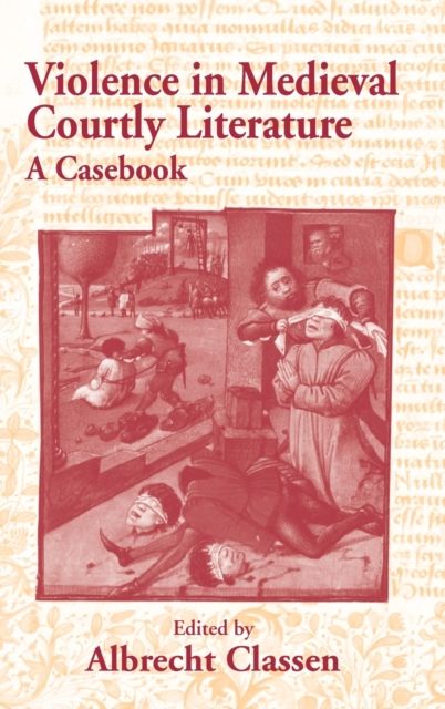 Violence in Medieval Courtly Literature : A Casebook
